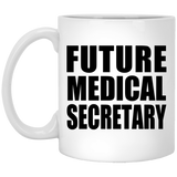 Future Medical Secretary - 11oz Coffee Mug