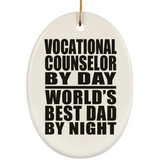 Vocational Counselor By Day World's Best Dad By Night - Oval Ornament