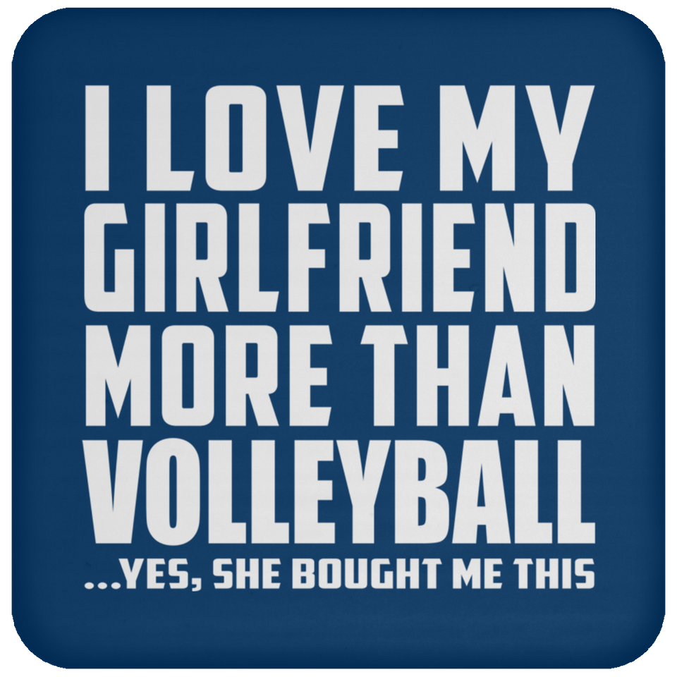 I Love My Girlfriend More Than Volleyball - Drink Coaster