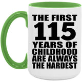 115th Birthday First 115 Years of Childhood Are The Hardest - 15oz Accent Mug Green