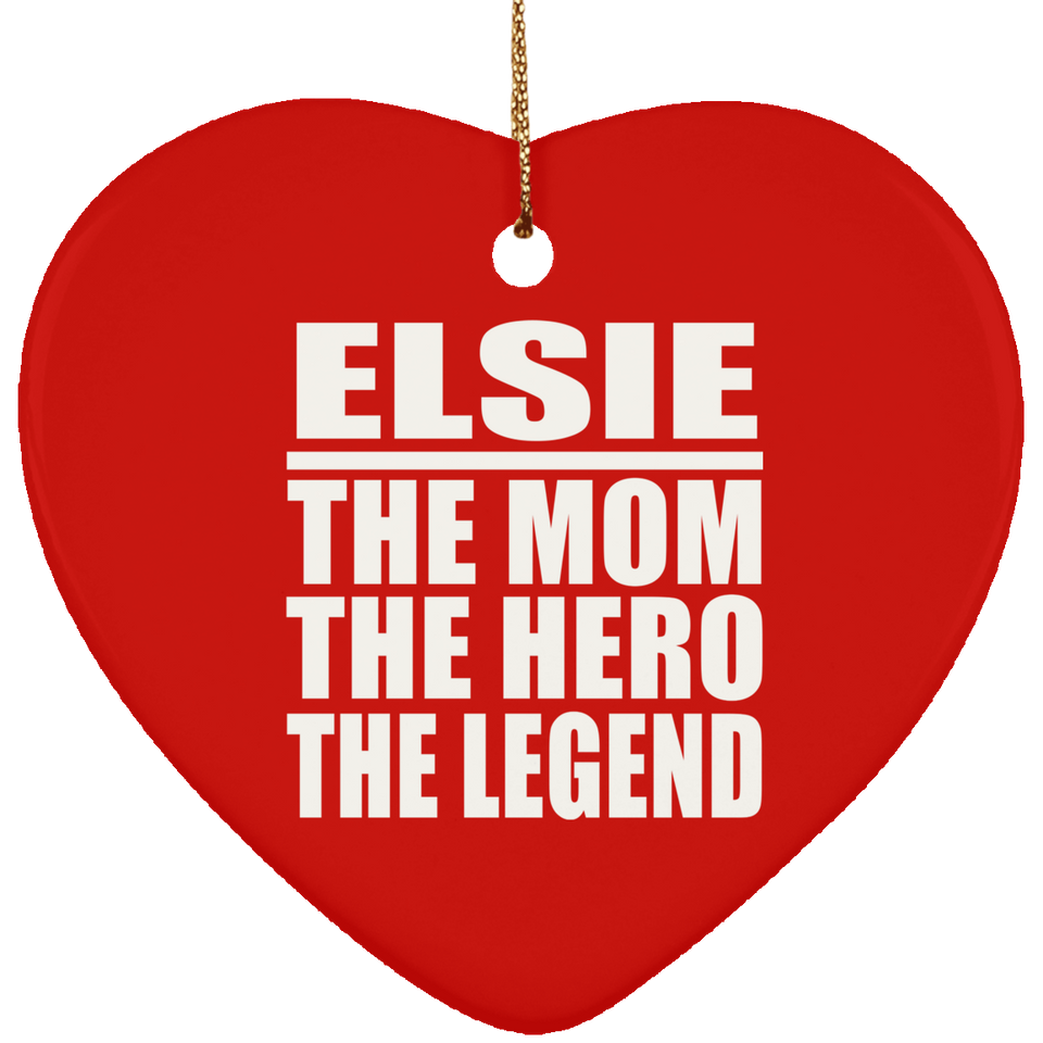 Elsie The Mom The Hero The Legend - Heart Ornament