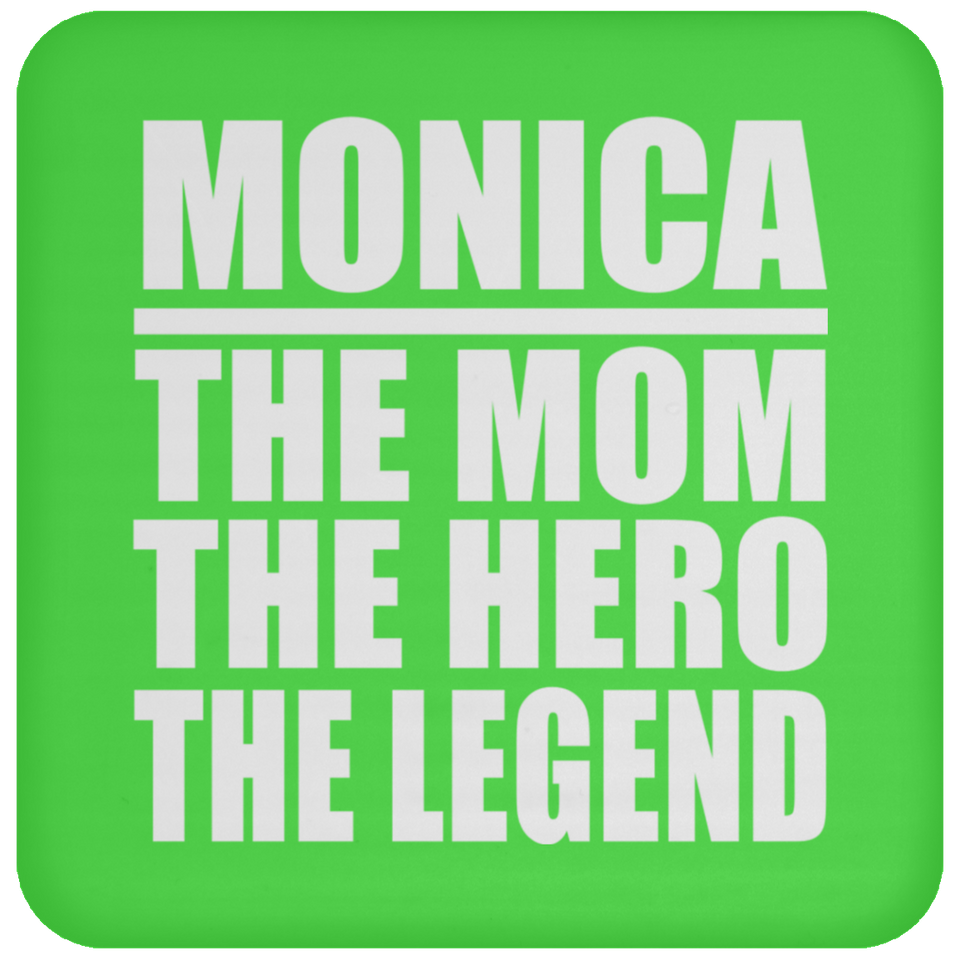 Monica The Mom The Hero The Legend - Drink Coaster
