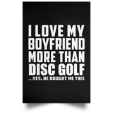I Love My Boyfriend More Than Disc Golf - Poster Portrait