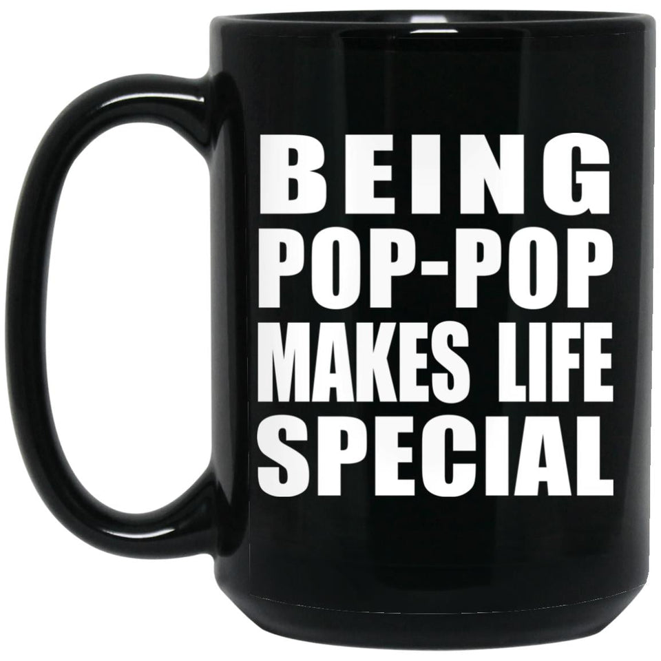 Being Pop-Pop Makes Life Special - 15oz Coffee Mug Black