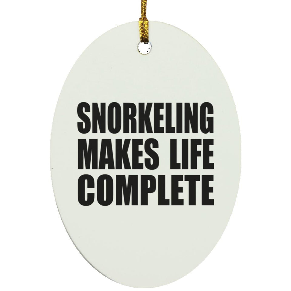 Snorkeling Makes Life Complete - Oval Ornament