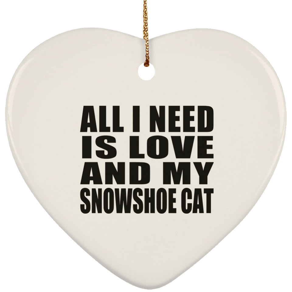 All I Need Is Love And My Snowshoe Cat - Heart Ornament