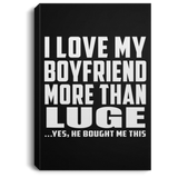 I Love My Boyfriend More Than Luge - Canvas Portrait