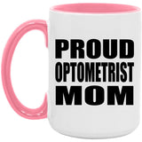 Proud Optometrist Mom - 15oz Accent Mug Pink