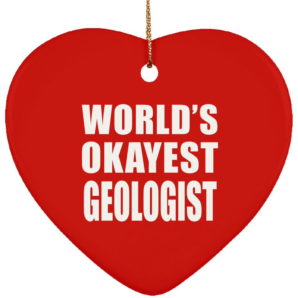 World's Okayest Geologist - Heart Ornament