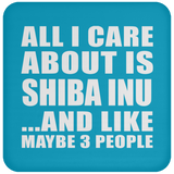 All I Care About Is Shiba Inu - Drink Coaster