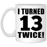 26th Birthday I Turned 13 Twice - 11oz Coffee Mug