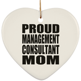 Proud Management Consultant Mom - Heart Ornament