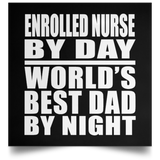 Enrolled Nurse By Day World's Best Dad By Night - Poster Square