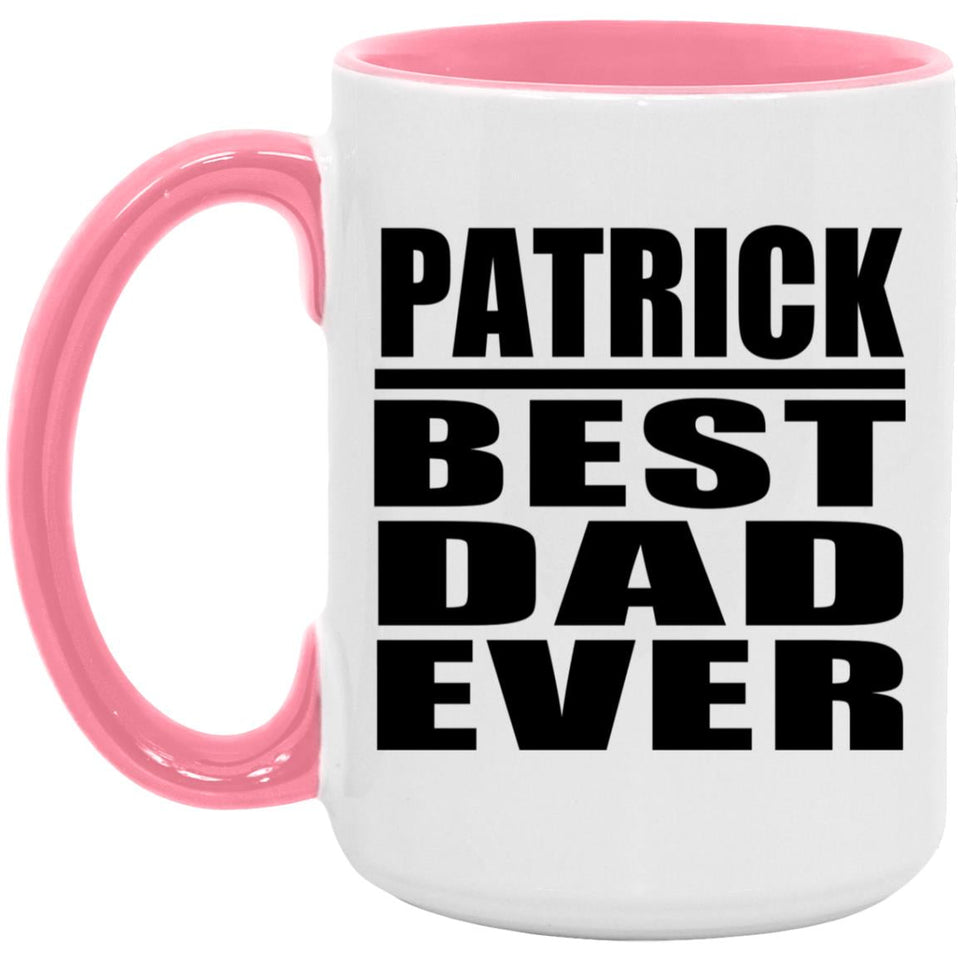 Patrick Best Dad Ever - 15oz Accent Mug Pink