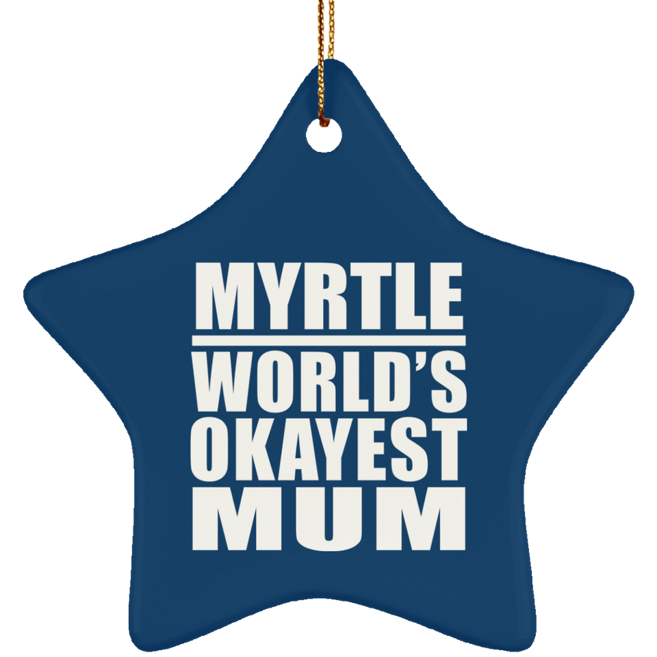 Myrtle World's Okayest Mum - Star Ornament