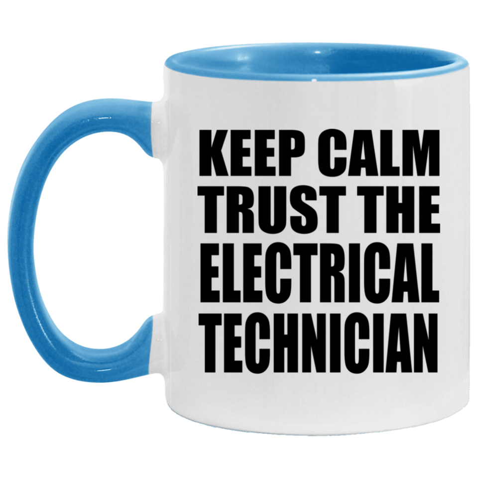 Keep Calm and Trust The Electrical Technician - 11oz Accent Mug Blue
