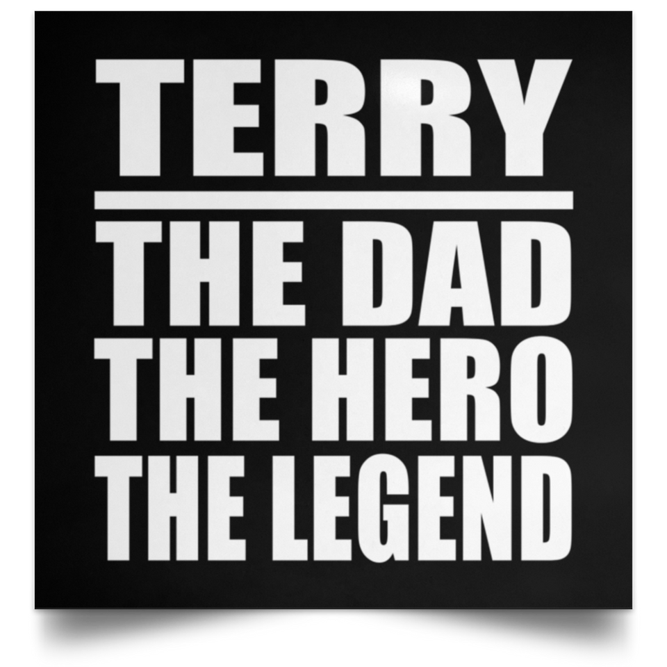 Terry The Dad The Hero The Legend - Poster Square