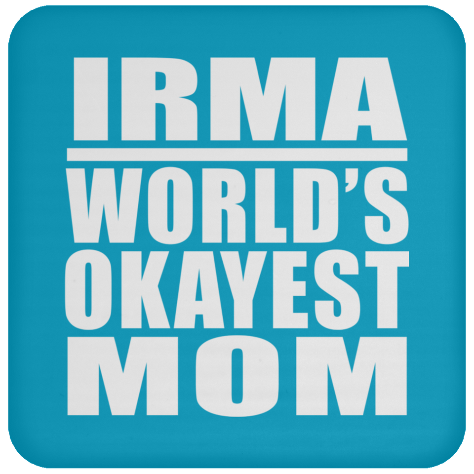 Irma World's Okayest Mom - Drink Coaster