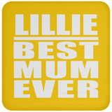 Lillie Best Mum Ever - Drink Coaster