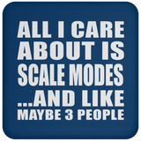 All I Care About Is Scale Modes - Drink Coaster
