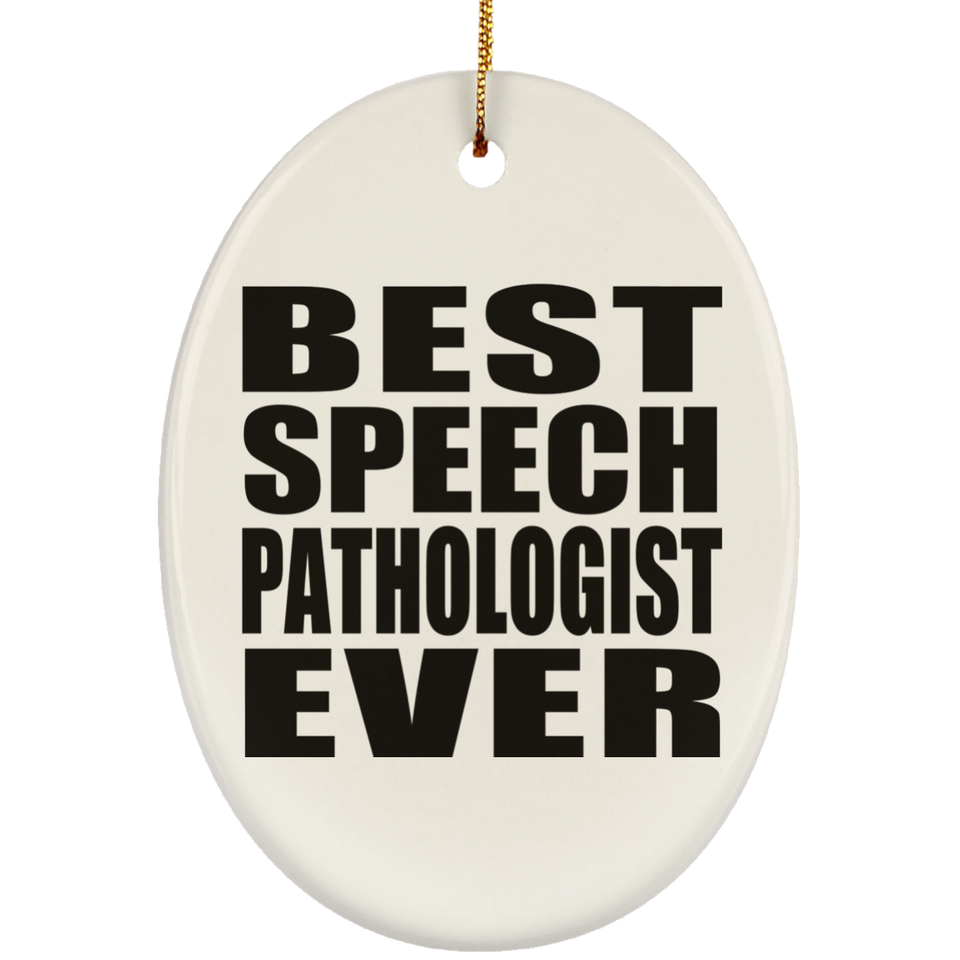 Best Speech Pathologist Ever - Oval Ornament