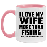 I Love My Wife More Than Fishing - 11oz Accent Mug Pink