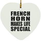 French Horn Makes Life Special - Heart Ornament