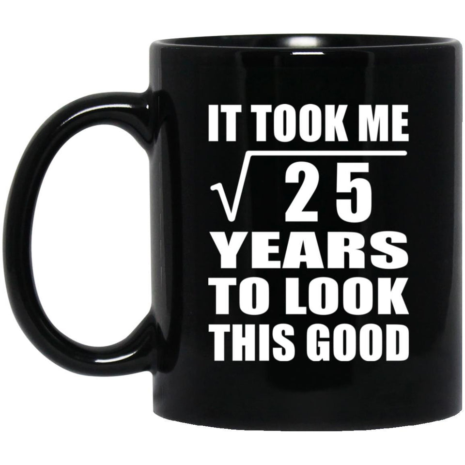 5th Birthday Took Square Root of 25 Years To Look Good - 11oz Coffee Mug Black