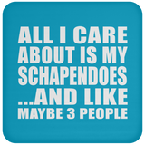 All I Care About Is My Schapendoes - Drink Coaster