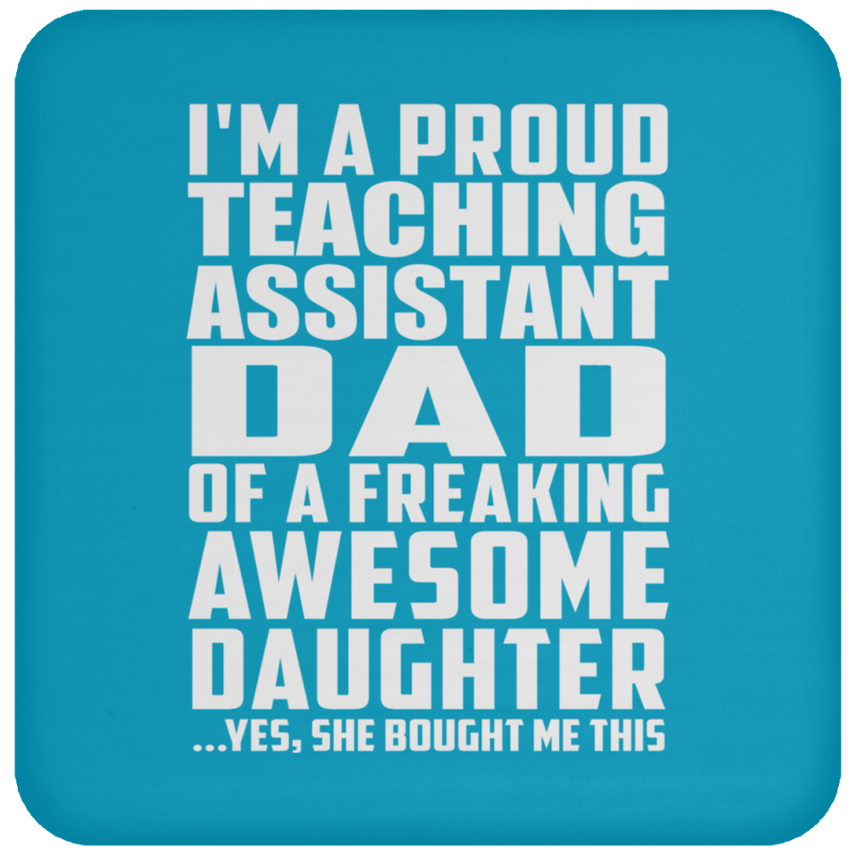 Proud Teaching Assistant Dad Of Awesome Daughter - Drink Coaster