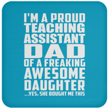 Proud Teaching Assistant Dad Of Awesome Daughter - Drink Coaster