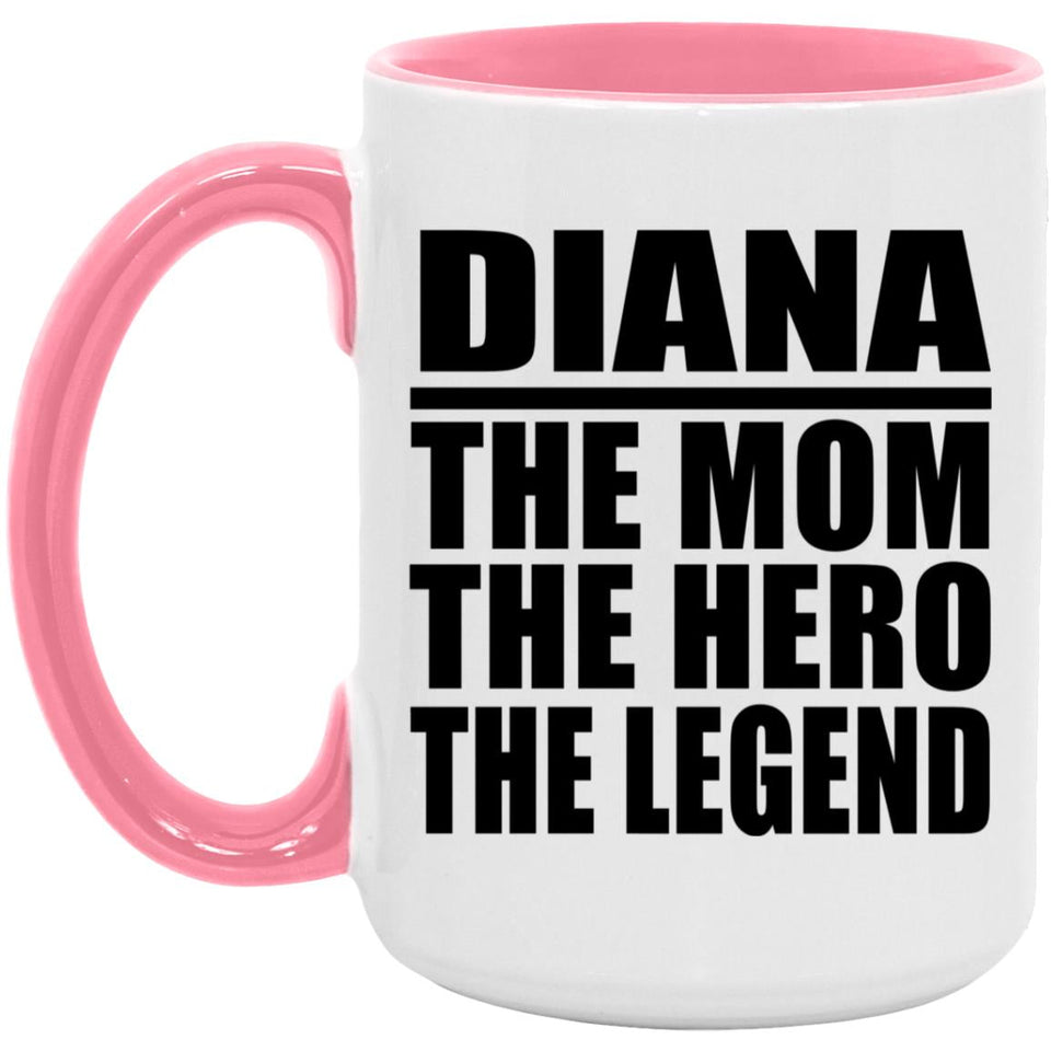 Diana The Mom The Hero The Legend - 15oz Accent Mug Pink
