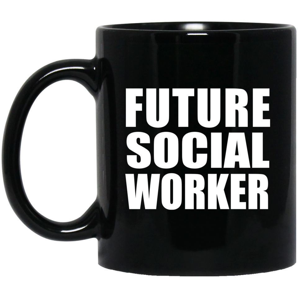 Future Social Worker - 11oz Coffee Mug Black