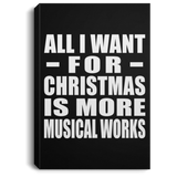 All I Want For Christmas Is More Musical Works - Canvas Portrait