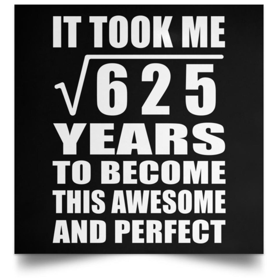 25th Birthday Took Square Root of 625 Years To Awesome - Poster Square