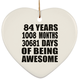 84th Birthday 84 Years 1008 Months 30681 Days Of Awesome - Heart Ornament