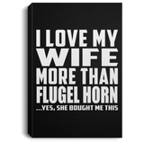 I Love My Wife More Than Flugel Horn - Canvas Portrait