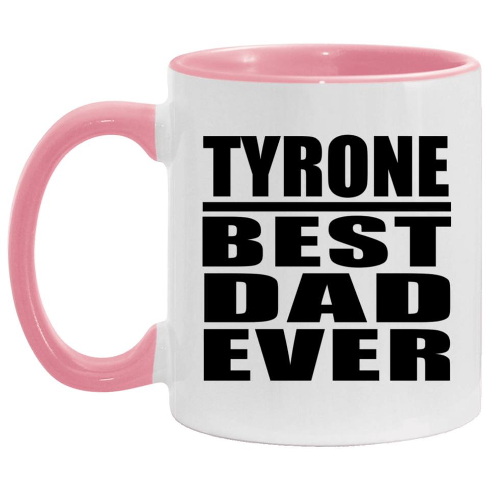Tyrone Best Dad Ever - 11oz Accent Mug Pink