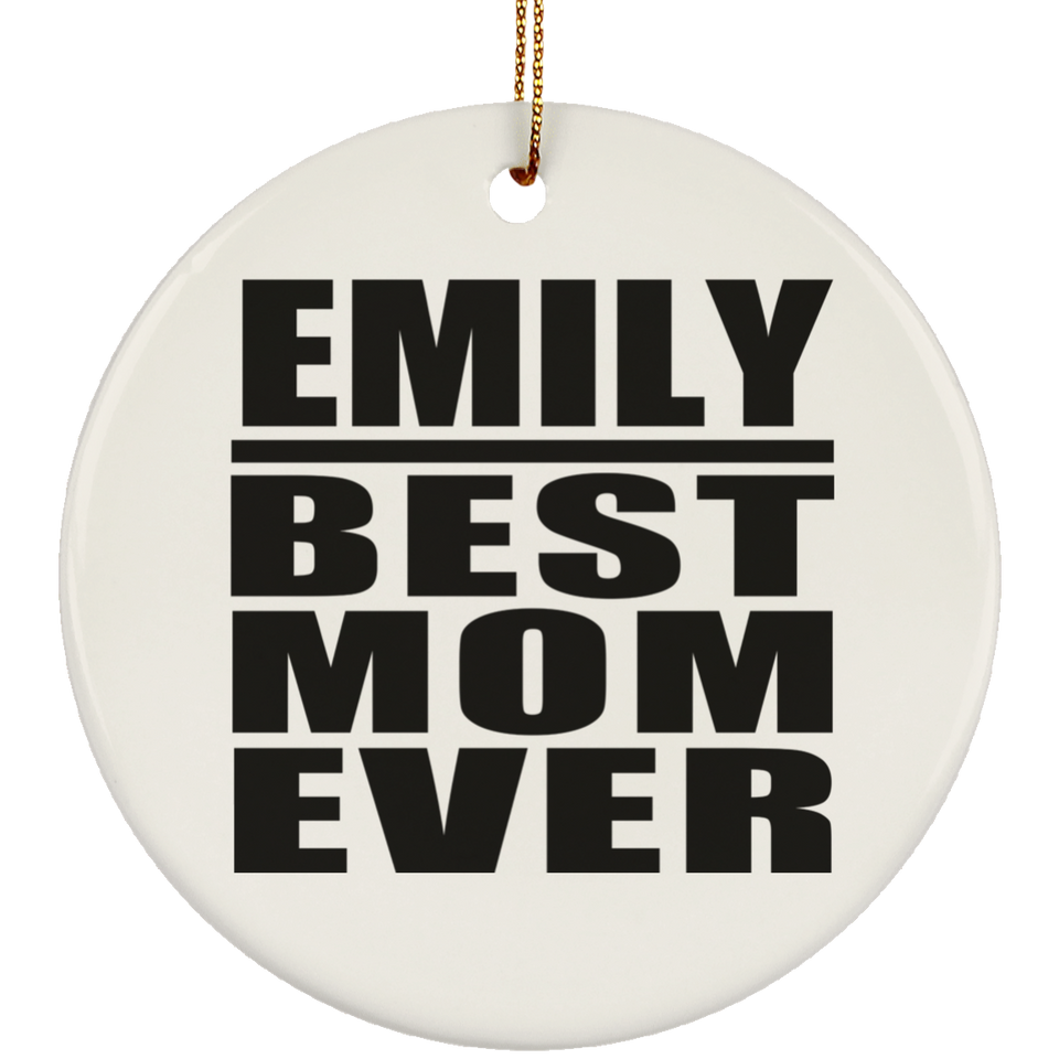 Emily Best Mom Ever - Circle Ornament