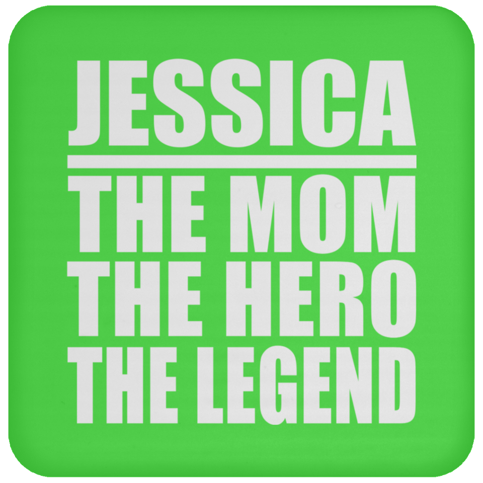 Jessica The Mom The Hero The Legend - Drink Coaster
