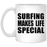 Surfing Makes Life Special - 11oz Coffee Mug