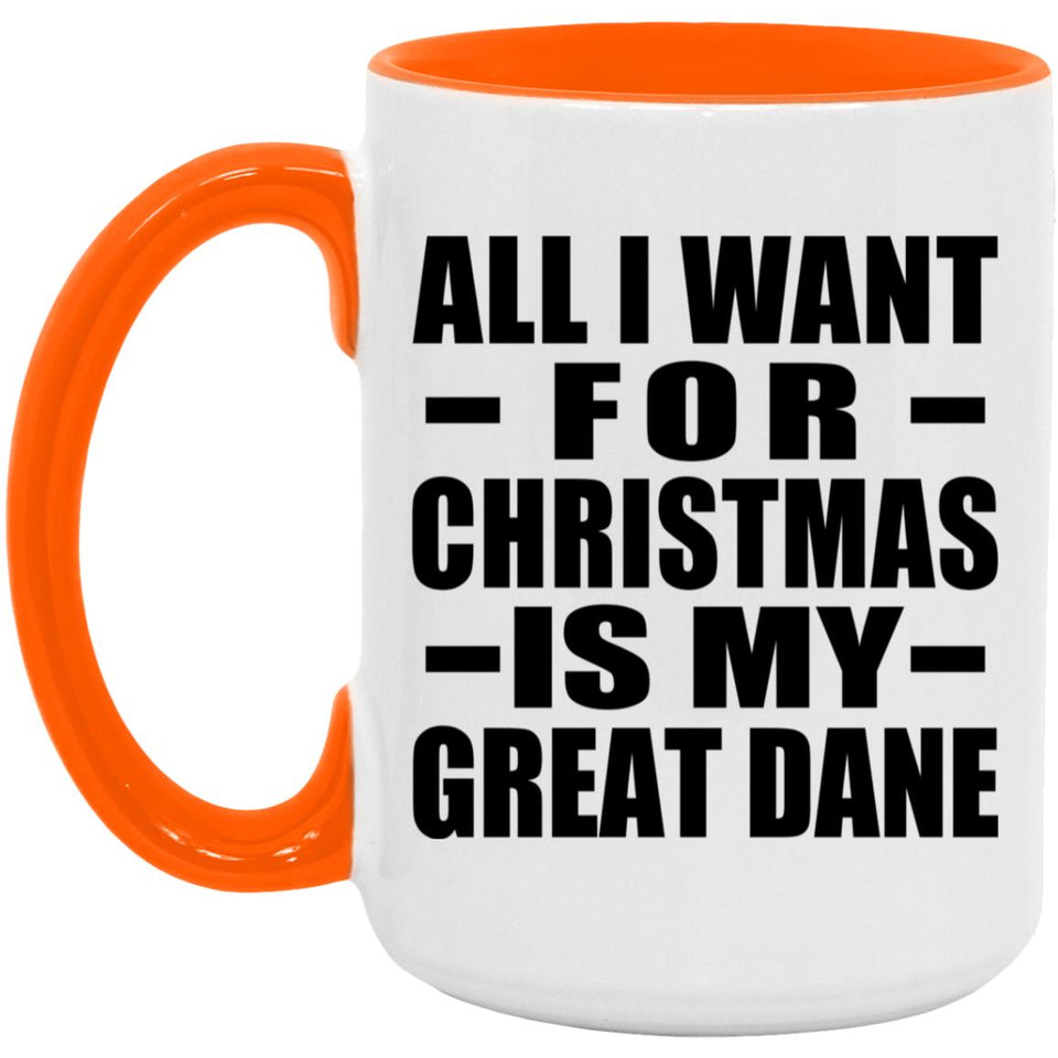 All I Want For Christmas Is My Great Dane - 15oz Accent Mug Orange