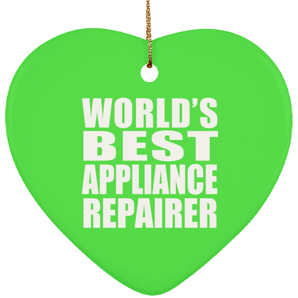 World's Best Appliance Repairer - Heart Ornament