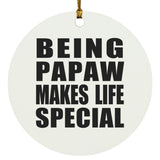 Being Papaw Makes Life Special - Circle Ornament
