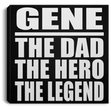 Gene The Dad The Hero The Legend - Canvas Square