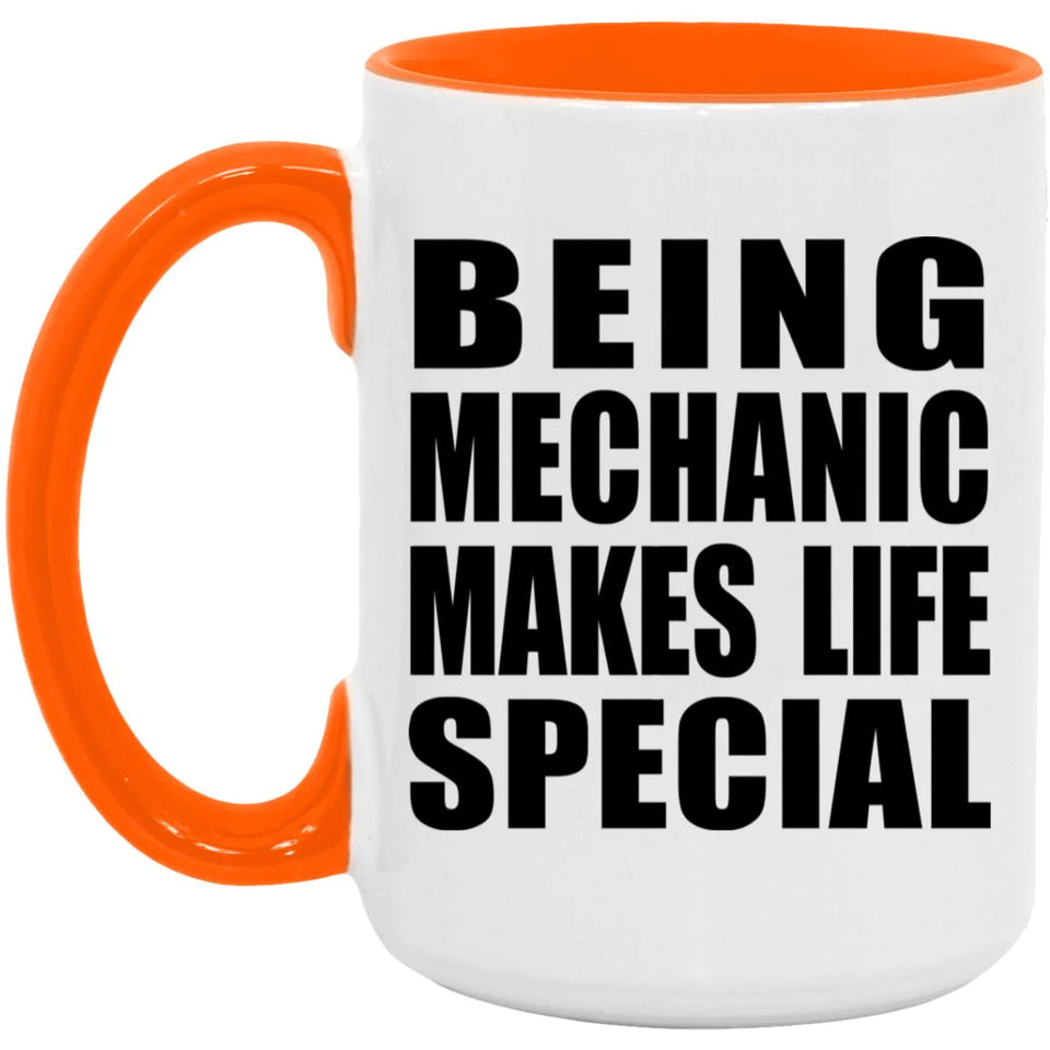 Being Mechanic Makes Life Special - 15oz Accent Mug Orange