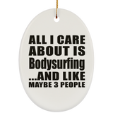 All I Care About Is Bodysurfing - Oval Ornament