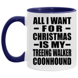 All I Want For Christmas Is My Treeing Walker Coonhound - 11oz Accent Mug Purple