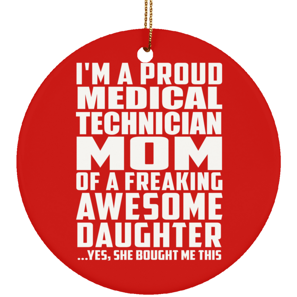 Proud Medical Technician Mom Of Awesome Daughter - Circle Ornament
