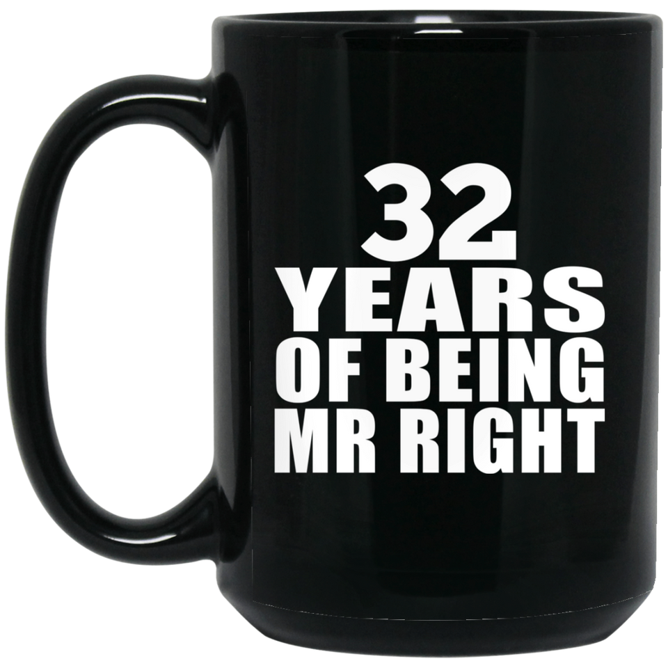 32nd Anniversary 32 Years Of Being Mr Right - 15 Oz Coffee Mug Black